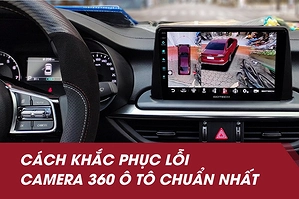 huong-dan-khac-phuc-loi-camera-360-o-to-thuong-gap