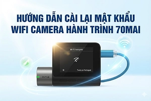 cac-buoc-cai-lai-mat-khau-wifi-camera-hanh-trinh-70mai-don-gian