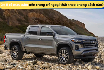 xe-o-to-mau-xam-nen-trang-tri-ngoai-that-theo-phong-cach-nao