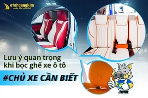 luu-y-quan-trong-khi-boc-ghe-xe-o-to-chu-xe-can-biet