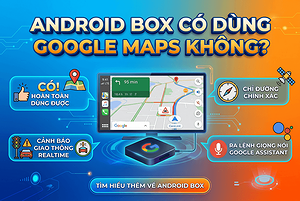 android-box-co-dung-google-maps-khong-giai-dap-chi-tiet