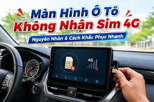 nguyen-nhan-man-hinh-o-to-khong-nhan-sim-4g-cach-xu-ly