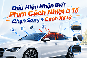 dau-hieu-phim-cach-nhiet-o-to-chan-song-dien-tu-cach-xu-ly