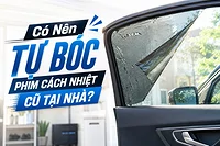 Có Nên Tự Bóc Phim Cách Nhiệt Cũ Tại Nhà?
