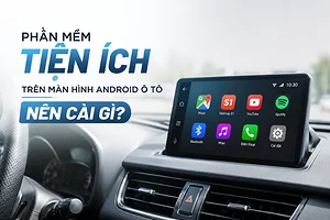 phan-mem-tien-ich-tren-man-hinh-android-o-to-nen-cai-gi