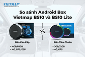 so-sanh-android-box-vietmap-bs10-va-bs10-lite-nen-chon-phien-ban-nao