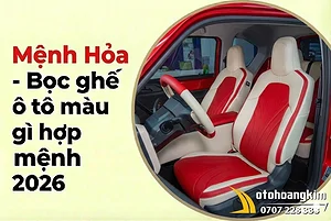 menh-hoa-boc-ghe-o-to-mau-gi-hop-phong-thuy-2026