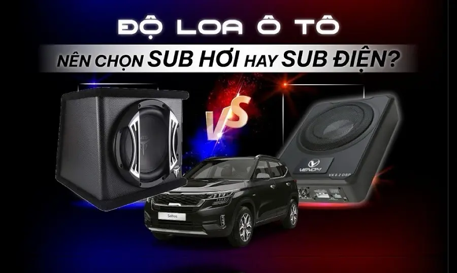 So sánh loa sub gầm ghế và sub hơi: Lựa chọn phù hợp cho âm thanh xe hơi của bạn