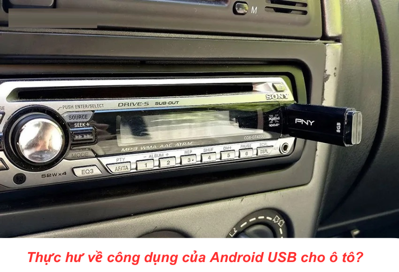 su-that-ve-cong-dung-cua-android-usb-o-to